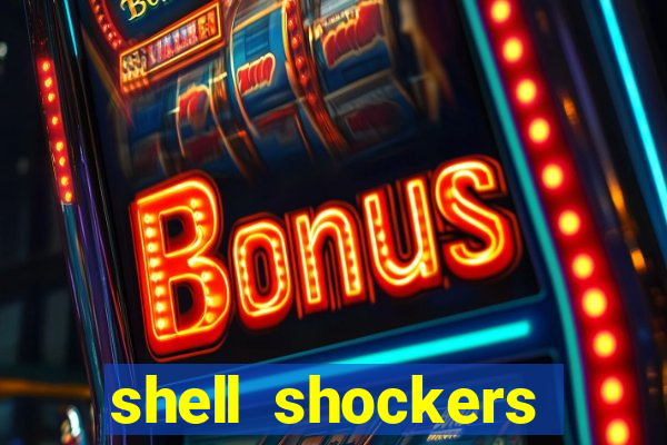 shell shockers crazy games